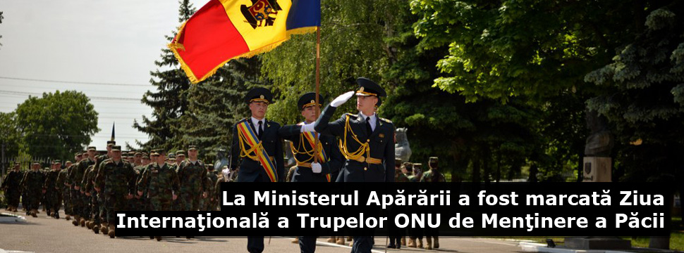 La Ministerul Apărării a fost marcată Ziua Internaţională a Trupelor ONU de Menţinere a Păcii (video)