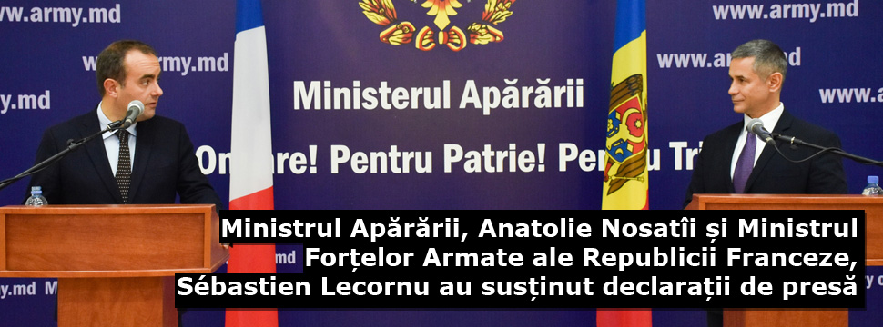 Ministrul Apărării, Anatolie Nosatîi și Ministrul Forțelor Armate ale Republicii Franceze, Sébastien Lecornu au susținut declarații de presă (video)